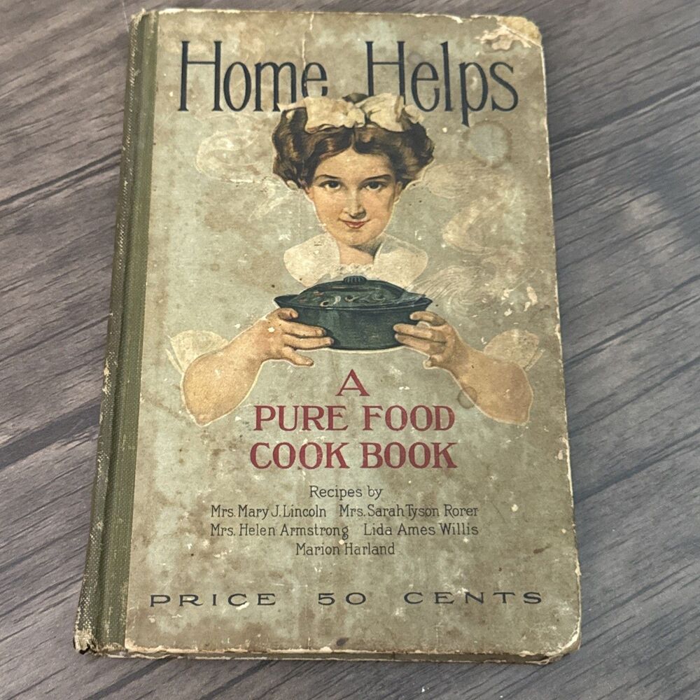 Home Helps: A Pure Food Cookbook| Antique | 1910 |